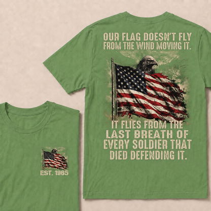 Our Flag Doesn't Fly From The Wind Moving It Custom Year T-shirt
