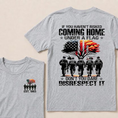 If You Haven't Risked Coming Home Under A Flag Custom Year Tops