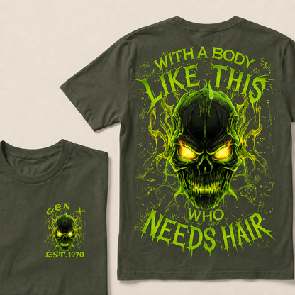 With A Body Like This Who Needs Hair Custom Year Gen X, Boomer T-shirt