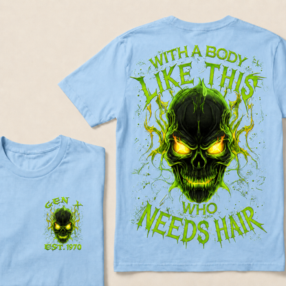 With A Body Like This Who Needs Hair Custom Year Gen X, Boomer T-shirt
