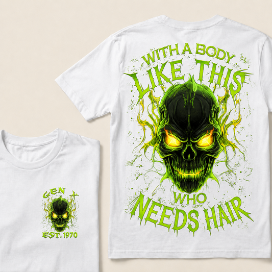 With A Body Like This Who Needs Hair Custom Year Gen X, Boomer T-shirt