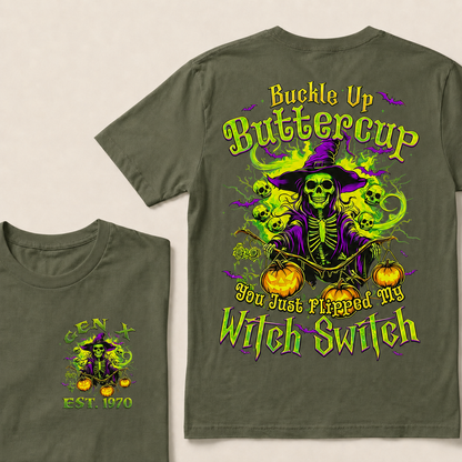 Buckle Up Buttercup You Just Flipped My Witch Switch Halloween Custom Year T-shirt