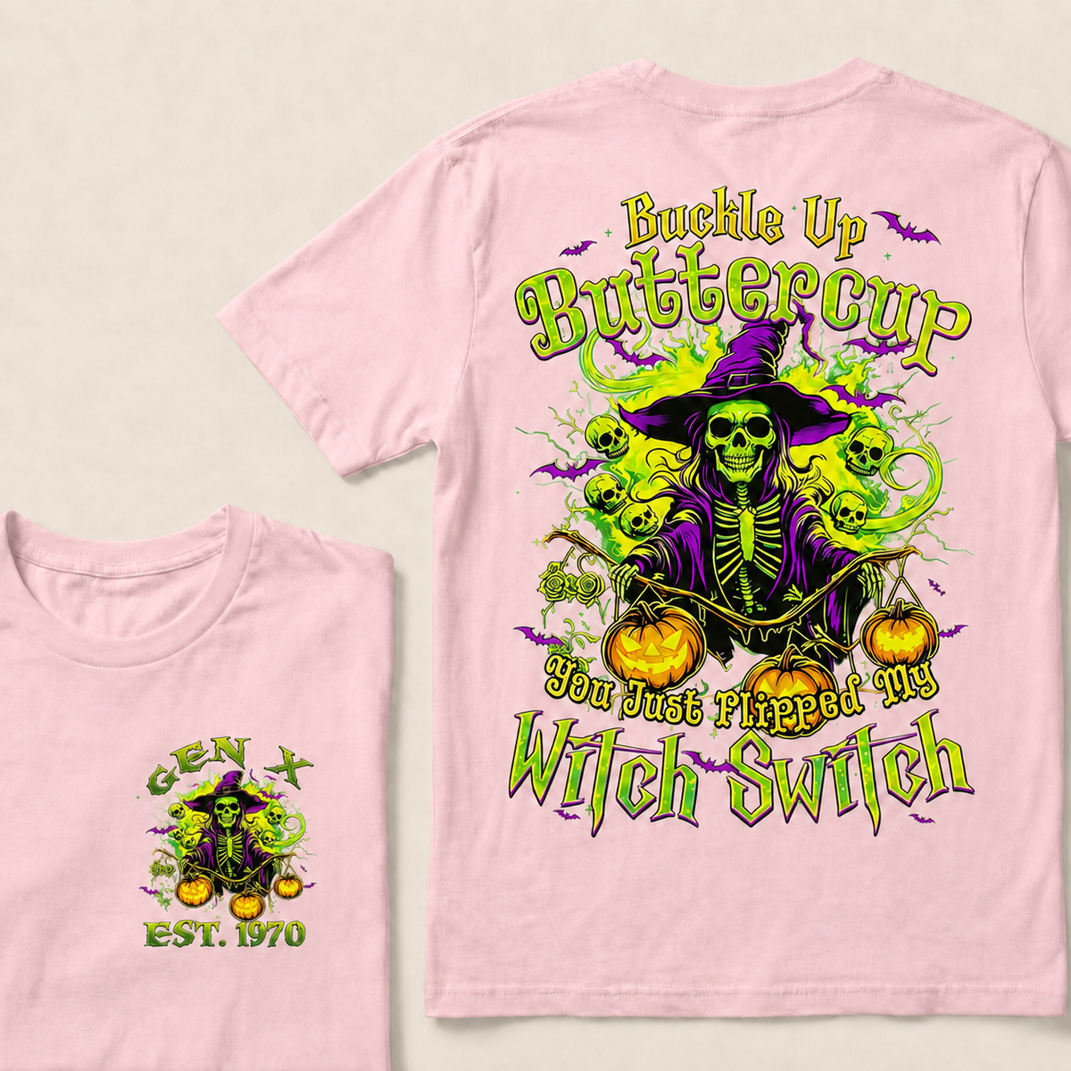 Buckle Up Buttercup You Just Flipped My Witch Switch Halloween Custom Year T-shirt