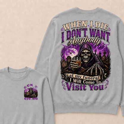 When I Die I Don't Want Anybody At My Funeral Custom Year Sweatshirt