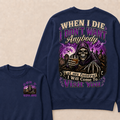 When I Die I Don't Want Anybody At My Funeral Custom Year Sweatshirt