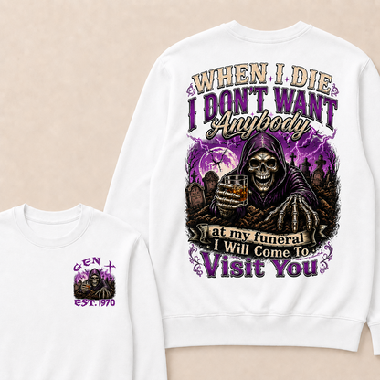When I Die I Don't Want Anybody At My Funeral Custom Year Sweatshirt