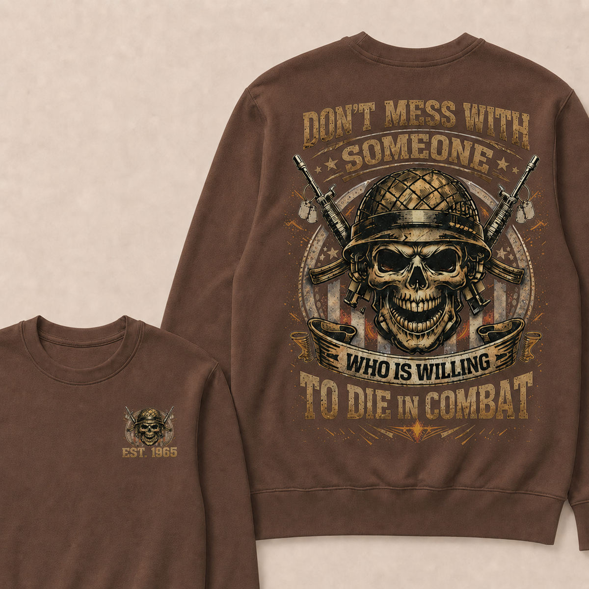 Don't Mess With Someone Who Is Willing To Die In Combat Custom Year Sweatshirt