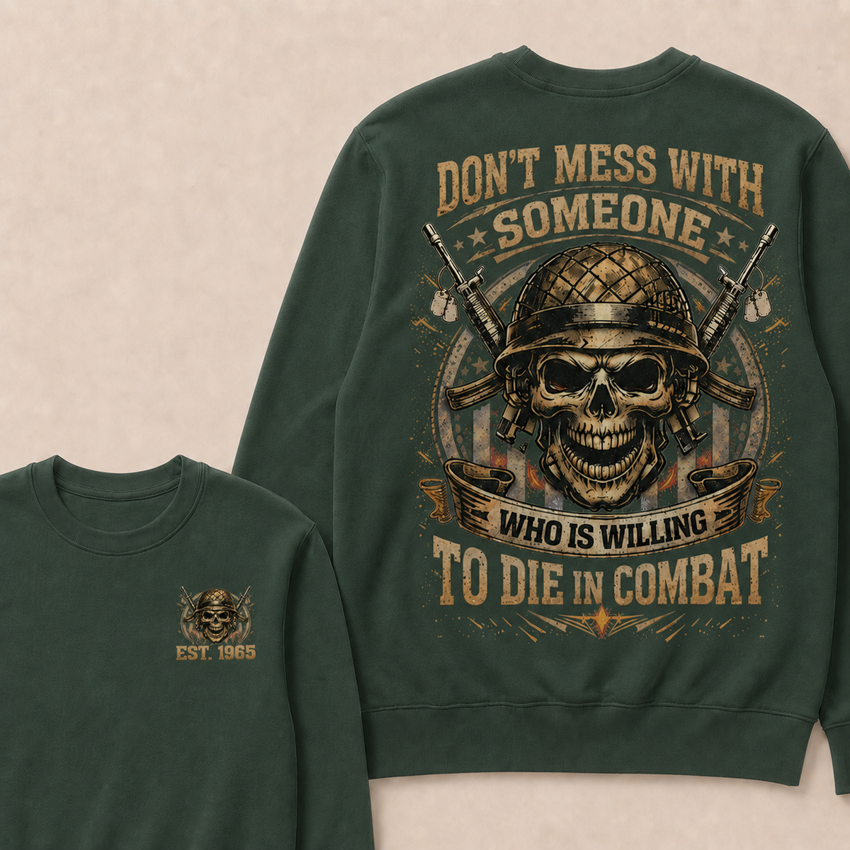 Don't Mess With Someone Who Is Willing To Die In Combat Custom Year Sweatshirt