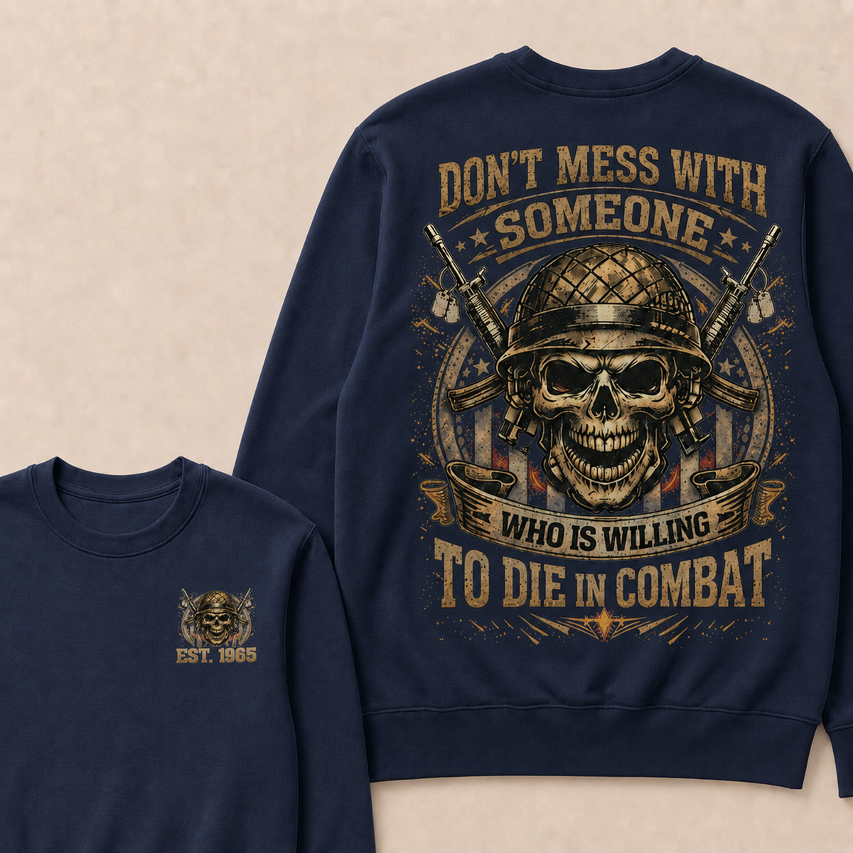Don't Mess With Someone Who Is Willing To Die In Combat Custom Year Sweatshirt