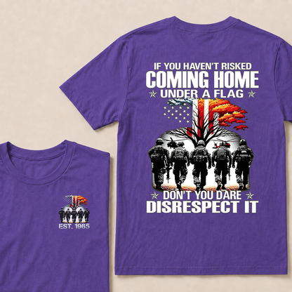 If You Haven't Risked Coming Home Under A Flag Custom Year Tops